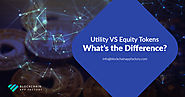 Difference between Utility vs Equity Tokens - Blockchain App Factory