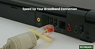 7 Ways to Speed Up Your Broadband Connection - Tech For Daily
