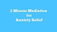2 Minute Guided Meditation, Anxiety Relief