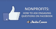 Nonprofits: How To Ask Engaging Questions On Facebook
