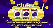 Take the Advantage of Great Winning with New Casino Free Spins