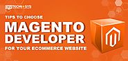 Tips to Choose Magento Developer for Your e-commerce website