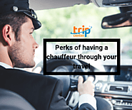 Chauffeur driven car - Perks of having chauffeur through your travel