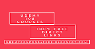 Udemy 100% Free Courses | 108 Free Courses Driect Links | 100% Free Coupons ~ Udemy Courses For Free