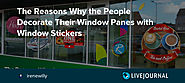 The Reasons Why the People Decorate Their Window Panes with Window Stickers: irenewilly