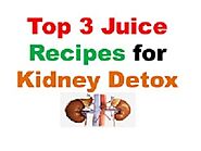Top 3 Kidney Detox Juice Recipe For 2021