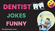 Read 50+ Funny Dentist jokes for laugh