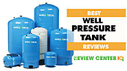 [Updated] 9 Best Well Pressure Tank Review and Buyer’s Guide