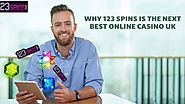 Why 123 Spins Is the Next Best Online Casino UK