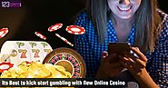 Its Best to kick start gambling with New Online Casino