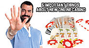 5 Important Things about New Online Casino