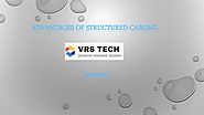 Benefits of Structured Cabling installation Services - VRS Tech