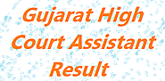 Gujarat High Court Assistant Result 2018 GHC OJAS Asst Merit List, Cut Off Marks - CbseRexam