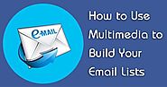 How to Use Multimedia to Build Your Email Lists