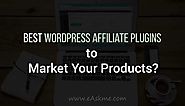 Best WordPress Affiliate Plugins to Market Your Products? - NeoBlogging