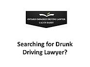Searching for Drunk Driving Lawyer?