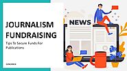 Journalism fundraising tips to secure funds for publications
