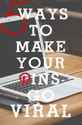 How To Make Your Pins Go Viral