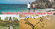 Five Places for Valentine’s Day in Bali | Antilog Vacations | Your Travel Partner For Life