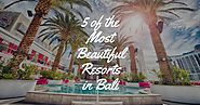 5 of the most Beautiful resorts in Bali | Bali Packages