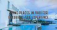 Prime places in Bali for luxurious Spa experience | Bali honeymoon Packages