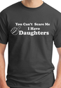 You Can't Scare Me I Have DAUGHTERS