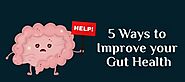 5 Ways to Improve your Gut Health
