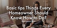 Basic tips Things Every Homeowner Should Know How to Do?