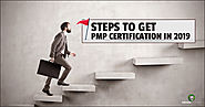 Top 5 Steps to Get PMP Certification in 2019