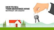 Sell Your Milwaukee Home Without an Agent | Metro Milwaukee Home Buyer