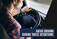 Avoid Driving During These Four Situations