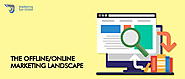 The Offline vs. Online Marketing Landscape