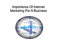 Importance Of Internet Marketing For A Business