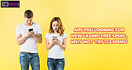 Are You Looking For New Casino Free Spins, Why Not Try 123 Spins?