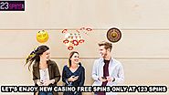 Let’s Enjoy New Casino Free Spins Only At 123 Spins