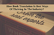 How Book Translation Is Best Ways Of Thriving In The Industry?