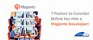 7 Vital Things to Know Before You Hire a Magento Developer | Latest Updates and Trends on Web and Mobile App Solutions