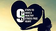 9 Steps to have a Healthy Stress free Heart