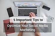 5 Important Tips to Optimize your Social Media Marketing - Webvizion Blog