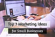 Top 7 Marketing Ideas For Small Businesses - Webvizion Blog