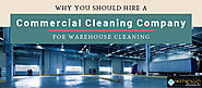 Warehouse Cleaning: Why You Should Hire a Commercial Cleaning Company