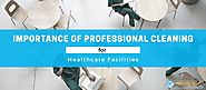 The Importance of Professional Cleaning for Healthcare Facilities