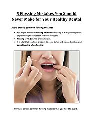 5 Flossing Mistakes You Should Never Make for Your Oral Health