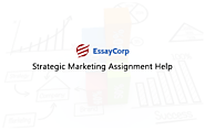 Strategic Marketing Assignment Help & Homework Help in USA, UK & Australia