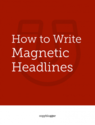 How to Write Magnetic Headlines