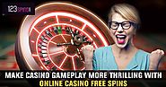 Make Casino Game play More Thrilling with Online Casino Free Spins