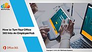 Turn your office 365 into an employee hub