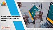 Achieve Project Management Success With an Office 365 Intranet