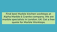 Best Kitchen Worktops - Marble and Granite Worktops Company in London