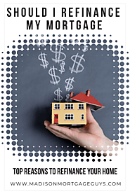 Reasons To Refinance Your Home
